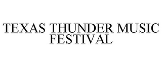 TEXAS THUNDER MUSIC FESTIVAL