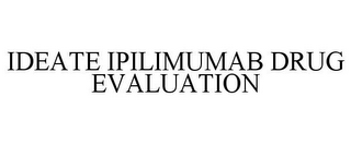 IDEATE IPILIMUMAB DRUG EVALUATION