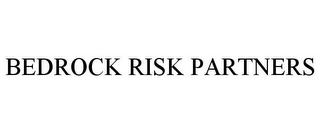 BEDROCK RISK PARTNERS