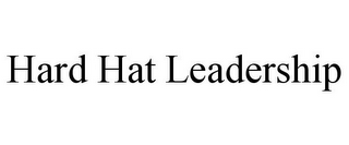 HARD HAT LEADERSHIP