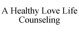 A HEALTHY LOVE LIFE COUNSELING