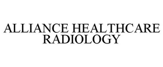 ALLIANCE HEALTHCARE RADIOLOGY