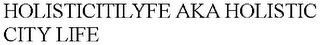 HOLISTICITILYFE AKA HOLISTIC CITY LIFE