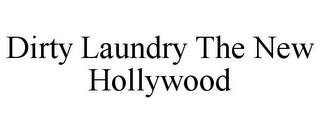 DIRTY LAUNDRY THE NEW HOLLYWOOD