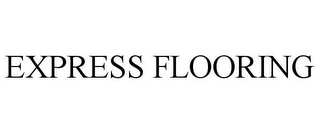 EXPRESS FLOORING