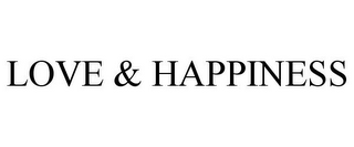LOVE & HAPPINESS