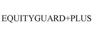 EQUITYGUARD+PLUS