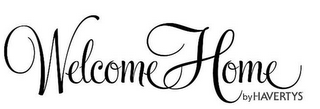 WELCOME HOME BY HAVERTYS