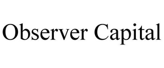 OBSERVER CAPITAL