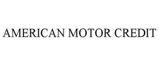 AMERICAN MOTOR CREDIT