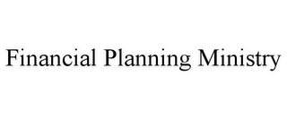 FINANCIAL PLANNING MINISTRY