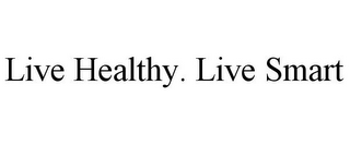 LIVE HEALTHY. LIVE SMART