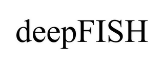 DEEPFISH