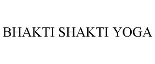 BHAKTI SHAKTI YOGA