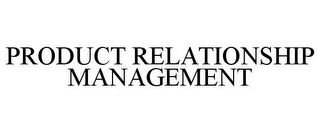 PRODUCT RELATIONSHIP MANAGEMENT