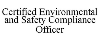 CERTIFIED ENVIRONMENTAL AND SAFETY COMPLIANCE OFFICER