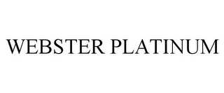 WEBSTER PLATINUM