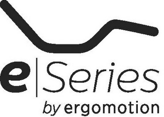 E SERIES BY ERGOMOTION