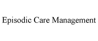 EPISODIC CARE MANAGEMENT