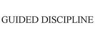 GUIDED DISCIPLINE