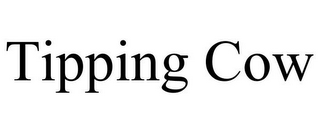 TIPPING COW