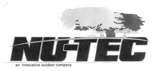 NU-TEC AN INNOVATIVE OUTDOOR COMPANY