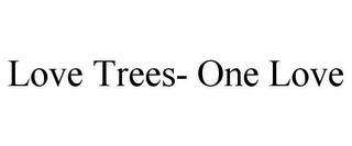 LOVE TREES- ONE LOVE