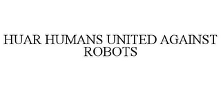 HUAR HUMANS UNITED AGAINST ROBOTS