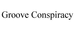 GROOVE CONSPIRACY