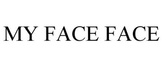 MY FACE FACE