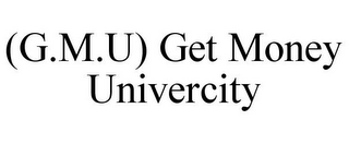 (G.M.U) GET MONEY UNIVERCITY