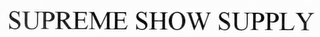 SUPREME SHOW SUPPLY