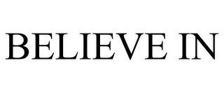 BELIEVE IN