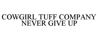 COWGIRL TUFF COMPANY NEVER GIVE UP