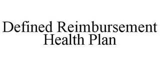 DEFINED REIMBURSEMENT HEALTH PLAN