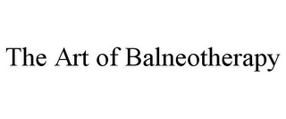 THE ART OF BALNEOTHERAPY