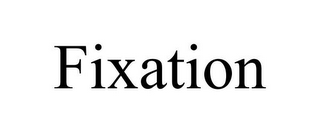 FIXATION