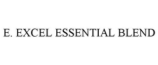 E. EXCEL ESSENTIAL BLEND