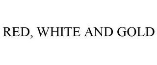 RED, WHITE AND GOLD