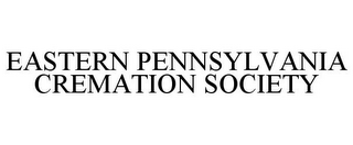 EASTERN PENNSYLVANIA CREMATION SOCIETY