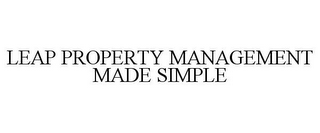 LEAP PROPERTY MANAGEMENT MADE SIMPLE