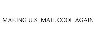 MAKING U.S. MAIL COOL AGAIN