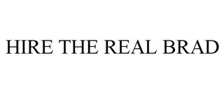 HIRE THE REAL BRAD