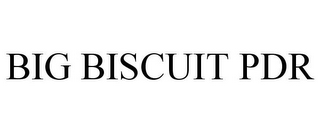 BIG BISCUIT PDR