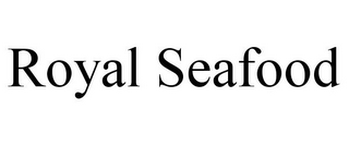 ROYAL SEAFOOD