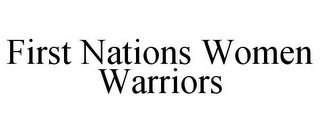 FIRST NATIONS WOMEN WARRIORS