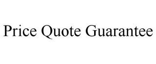 PRICE QUOTE GUARANTEE