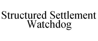 STRUCTURED SETTLEMENT WATCHDOG