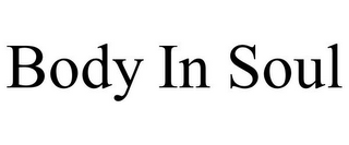 BODY IN SOUL