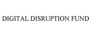 DIGITAL DISRUPTION FUND